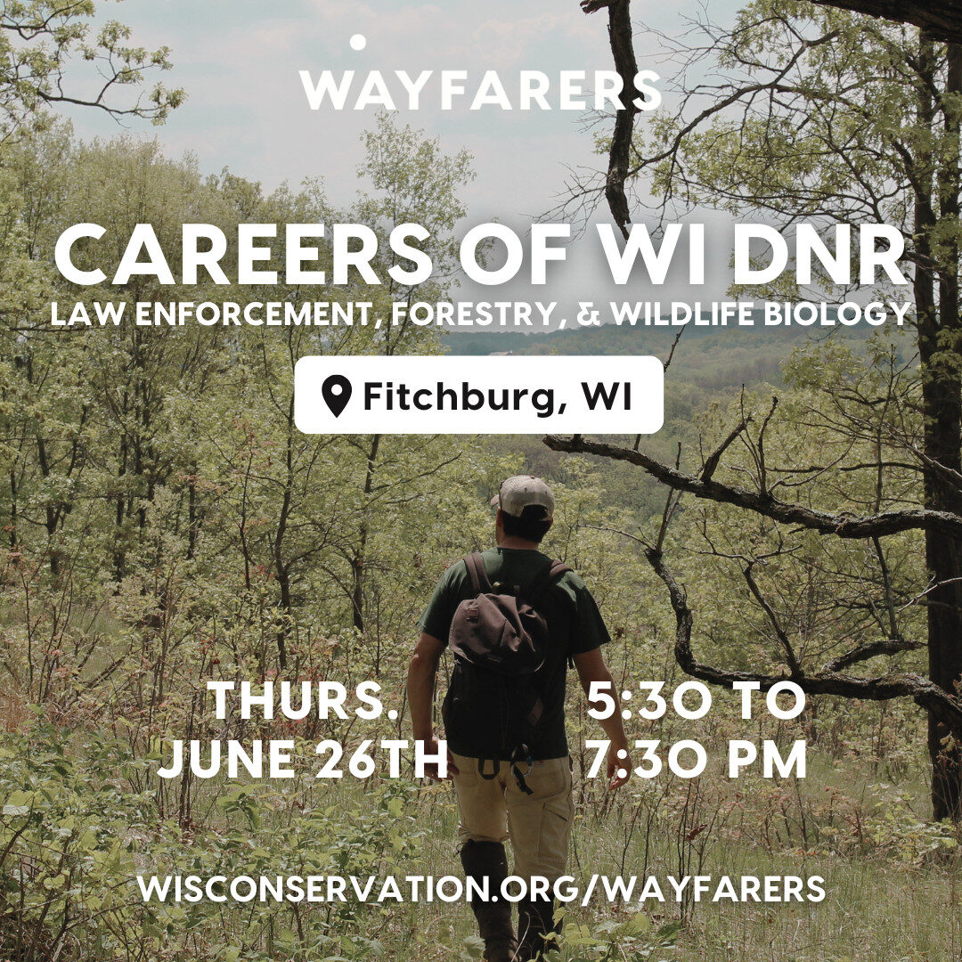 person walking through a forest with text that reads Wayfarers Careers of WI DNR Law Enforcement, Forestry, & Wildlife Biolody on Thursday, June 26th from 5:30 to 7:30pm WisConservation.org/Wayfarers