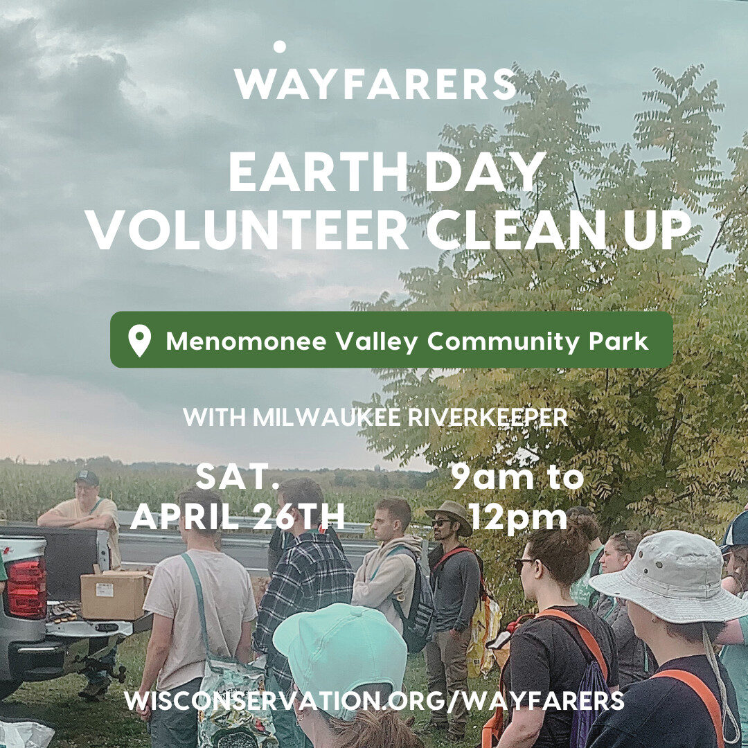 people standing at a seed collection event with text that reads wayfarers earth day volunteer clean up at Menomonee Valley Community Park with Milwaukee Riverkeeper on Saturday, April 26th from 9am to 12pm WisConservation.org/Wayfarers
